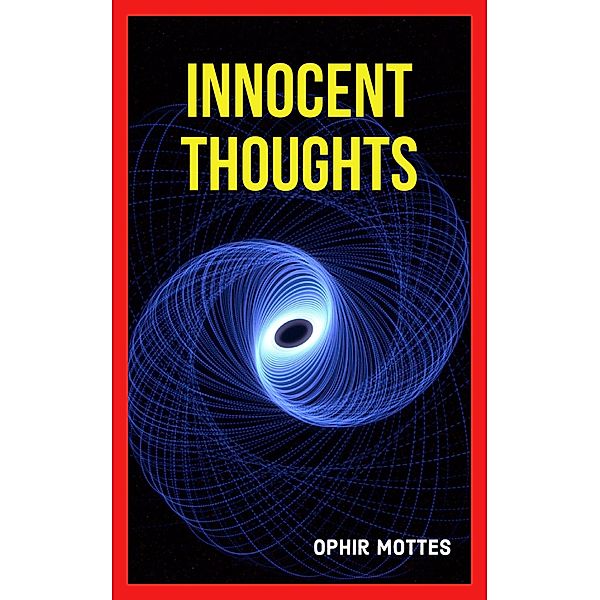 Innocent Thoughts, Ophir Mottes