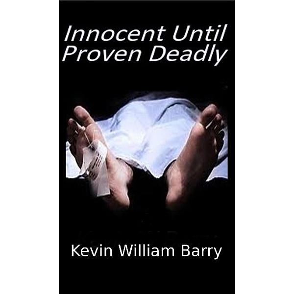 Innocent Until Proven Deadly, Kevin William Barry