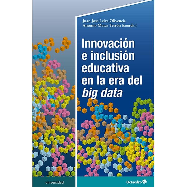 Innovación e inclusión educativa en la era del big data / Universidad, Juan José Leiva Olivencia, Antonio Matas Terrón