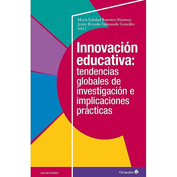 Innovación educativa: tendencias globales de investigación e implicaciones prácticas / Universidad, María Soledad Ramírez Montoya, Jaime Ricardo Valenzuela González