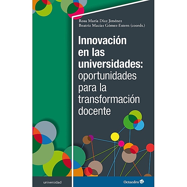 Innovación en las universidades: oportunidades para la transformación docente / Universidad, Rosa María Díaz Jiménez, Beatriz Macías Gómez-Estern