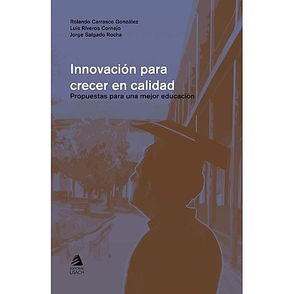 Innovación para crecer en calidad, Rolando Carrasco González, Luis Riveros Cornejo, Jorge Salgado Rocha