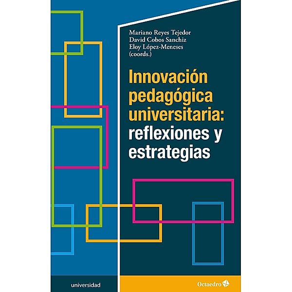 Innovación pedagógica universitaria: reflexiones y estrategias / Universidad, Mariano Reyes Tejedor, David Cobos Sanchiz, Eloy López Meneses