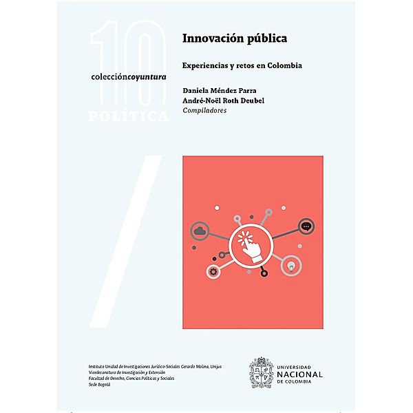 Innovación pública: Experiencias y retos en Colombia, Daniela Méndez Parra, André-Noël Roth Deubel