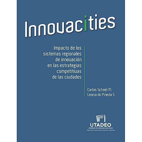 Innovacities: impact of regional innovation systems on the competitive strategies of cities, Carlos Scheel Mayenberger, Leonardo Pineda S