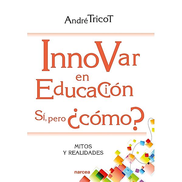 Innovar en educación. Sí, pero ¿cómo? / Educación Hoy Bd.217, André Tricot