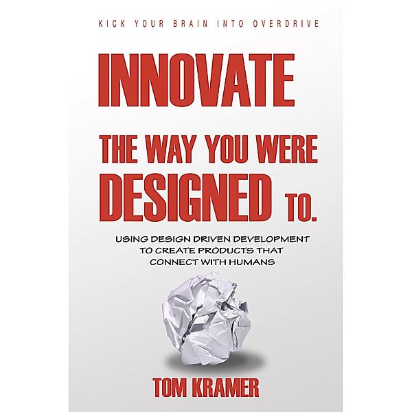 Innovate the Way You Were Designed To, Tom Kramer