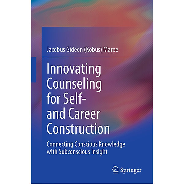 Innovating Counseling for Self- and Career Construction, Jacobus Gideon (Kobus) Maree