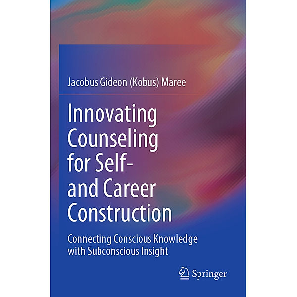 Innovating Counseling for Self- and Career Construction, Jacobus Gideon (Kobus) Maree