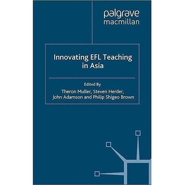 Innovating EFL Teaching in Asia, Theron Muller, Steven Herder, John Adamson