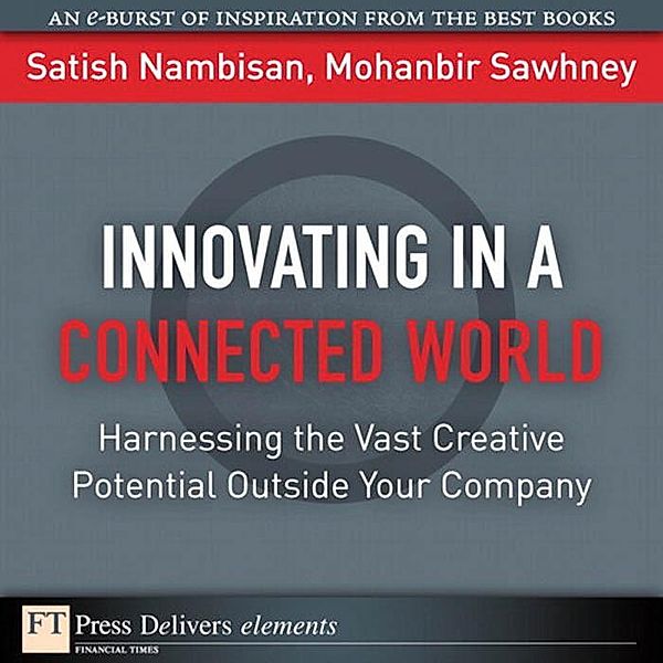 Innovating in a Connected World / FT Press Delivers Elements, Satish Nambisan, Mohanbir Sawhney