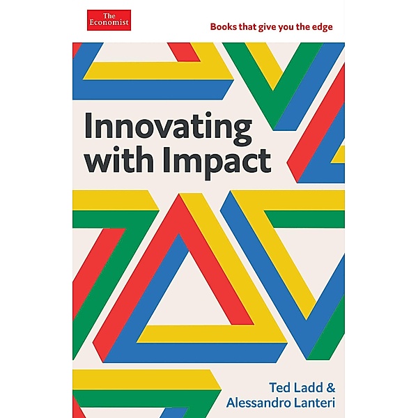 Innovating with Impact, Ted Ladd, Alessandro Lanteri