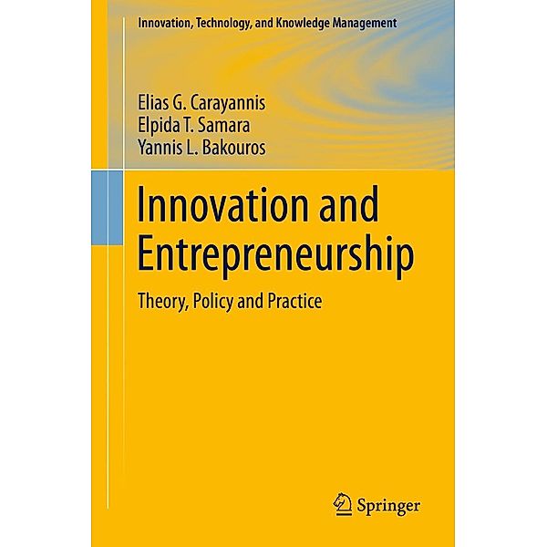 Innovation and Entrepreneurship / Innovation, Technology, and Knowledge Management, Elias G. Carayannis, Elpida T. Samara, Yannis L. Bakouros