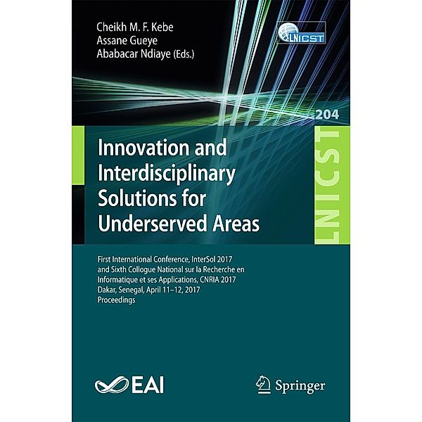 Innovation and Interdisciplinary Solutions for Underserved Areas / Lecture Notes of the Institute for Computer Sciences, Social Informatics and Telecommunications Engineering Bd.204