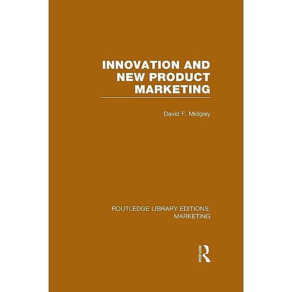 Innovation and New Product Marketing (RLE Marketing), David F. Midgley