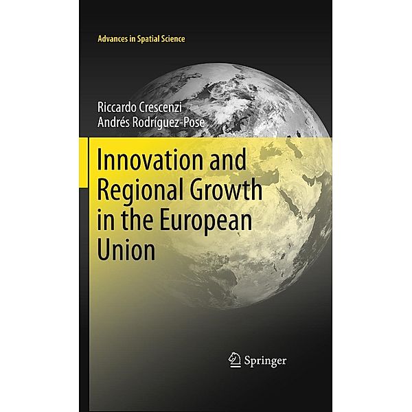Innovation and Regional Growth in the European Union / Advances in Spatial Science, Riccardo Crescenzi, Andrés Rodríguez-Pose