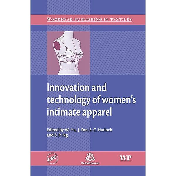 Innovation and Technology of Women's Intimate Apparel, W. Yu, J. Fan, S-P Ng, S. Harlock