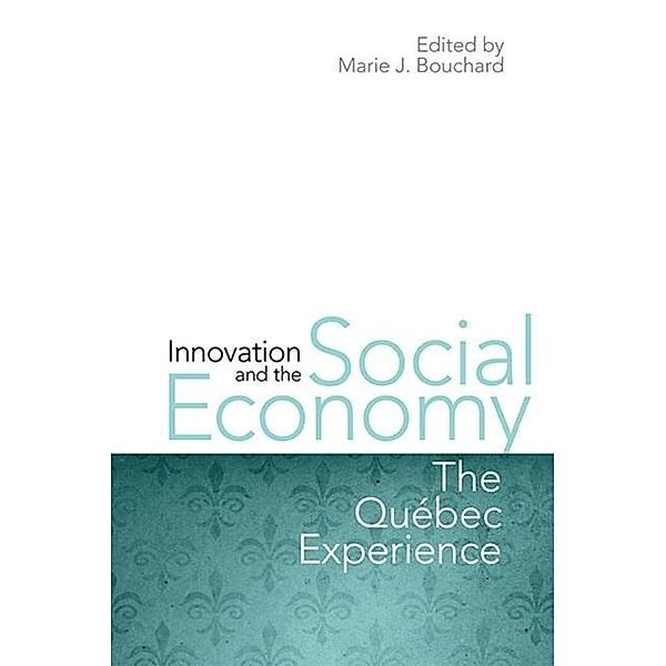 Innovation and the Social Economy, Marie J. Bouchard