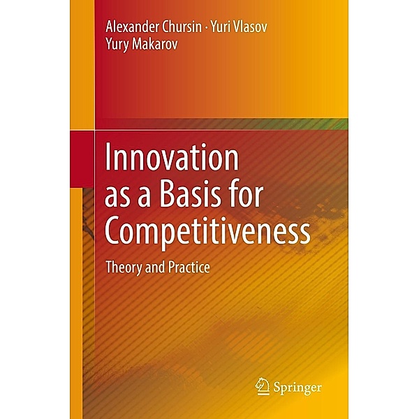 Innovation as a Basis for Competitiveness, Alexander Chursin, Yuri Vlasov, Yury Makarov