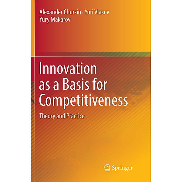Innovation as a Basis for Competitiveness, Alexander Chursin, Yuri Vlasov, Yury Makarov