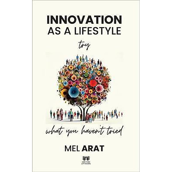Innovation as a Lifestyle  Try what you haven't tried, Mel Arat
