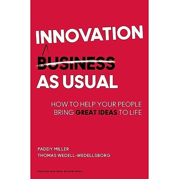 Innovation as Usual, Paddy Miller, Thomas Wedell-Wedellsborg