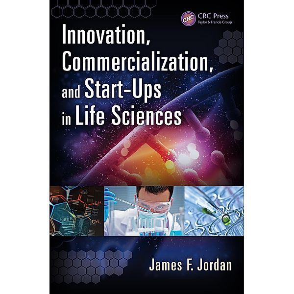 Innovation, Commercialization, and Start-Ups in Life Sciences, James F. Jordan