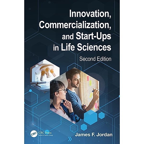 Innovation, Commercialization, and Start-Ups in Life Sciences, James F. Jordan