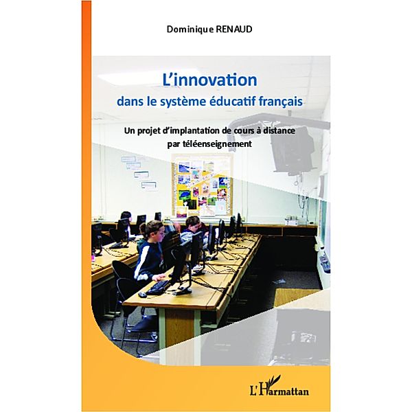 Innovation dans le systeme educatif francais L', Dominique Renaud Dominique Renaud