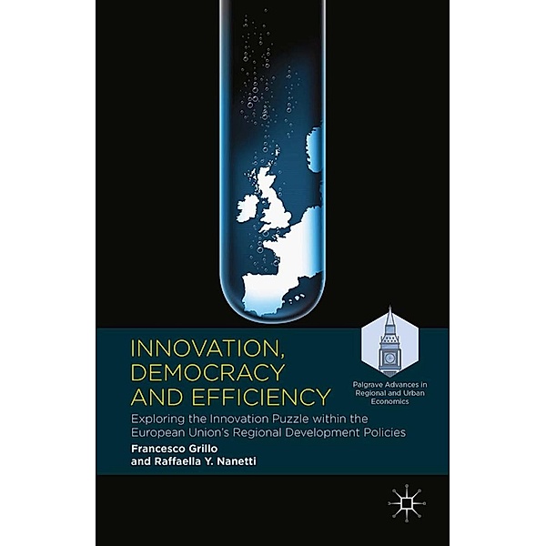 Innovation, Democracy and Efficiency / Palgrave Advances in Regional and Urban Economics, Francesco Grillo, Raffaella Y. Nanetti