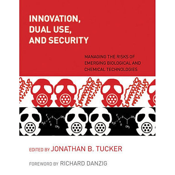 Innovation, Dual Use, and Security - Managing the Risks of Emerging Biological and Chemical Technologies, Dual Use, and Security Innovation