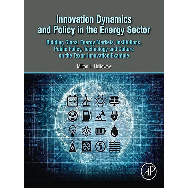 Innovation Dynamics and Policy in the Energy Sector, Milton L. Holloway