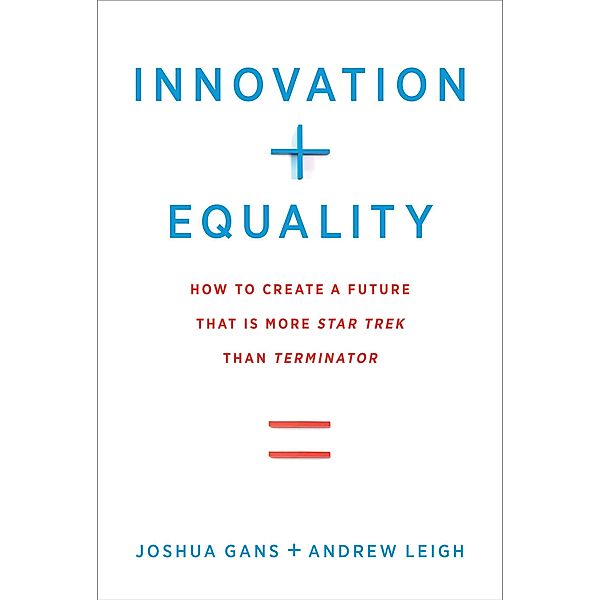 Innovation + Equality, Joshua Gans, Andrew Leigh