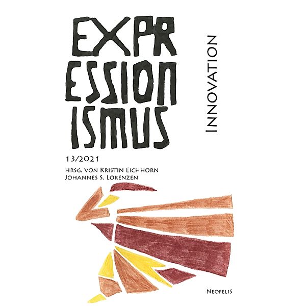 Innovation / Expressionismus Bd.13, Stefan Borchardt, Insa Brinkmann, Torben Dannhauer, Mandy Dröscher-Teille, Sophie-C. Hartisch, Tobias Thanisch, Nina Tolksdorf, Eva Wiegmann