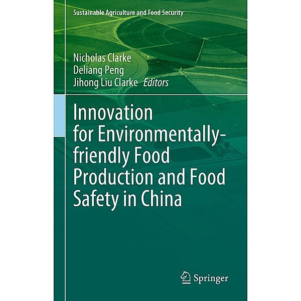 Innovation for Environmentally-friendly Food Production and Food Safety in China / Sustainability Sciences in Asia and Africa