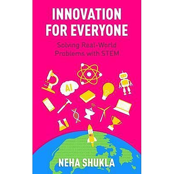 Innovation for Everyone, Neha Shukla
