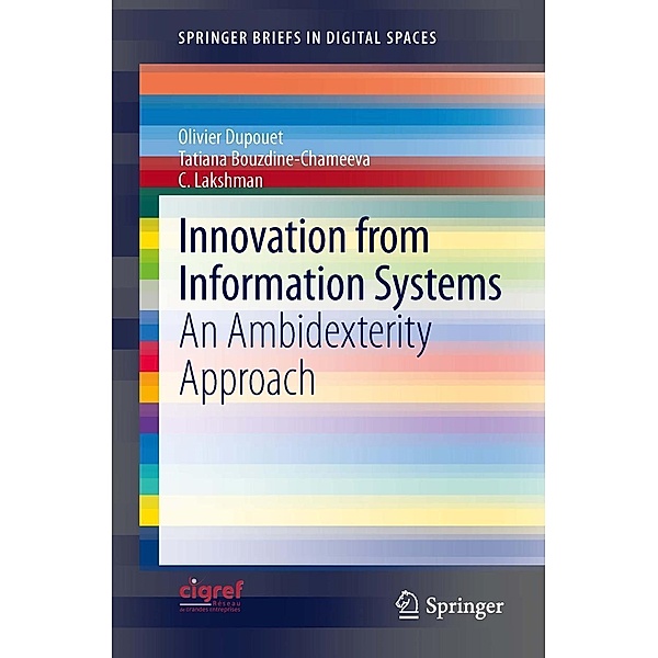 Innovation from Information Systems / SpringerBriefs in Digital Spaces, Olivier Dupouet, Tatiana Bouzdine-Chameeva, C. Lakshman