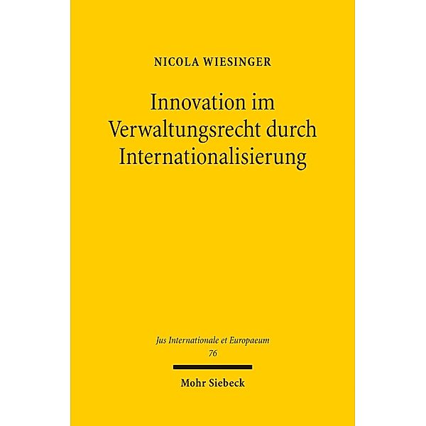 Innovation im Verwaltungsrecht durch Internationalisierung&#13;, Nicola Wiesinger