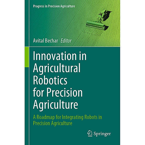 Innovation in Agricultural Robotics for Precision Agriculture