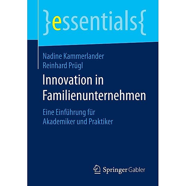 Innovation in Familienunternehmen / essentials, Nadine Kammerlander, Reinhard Prügl