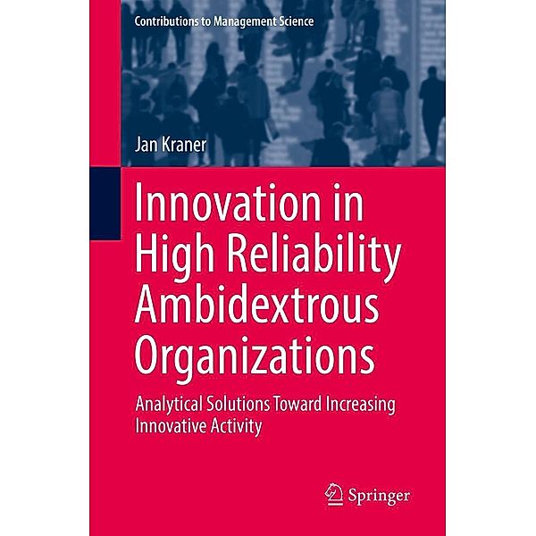 Innovation in High Reliability Ambidextrous Organizations / Contributions to Management Science, Jan Kraner