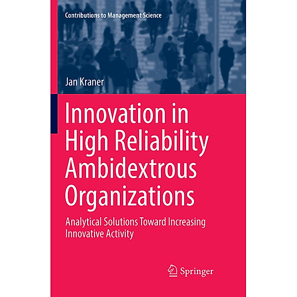 Innovation in High Reliability Ambidextrous Organizations, Jan Kraner