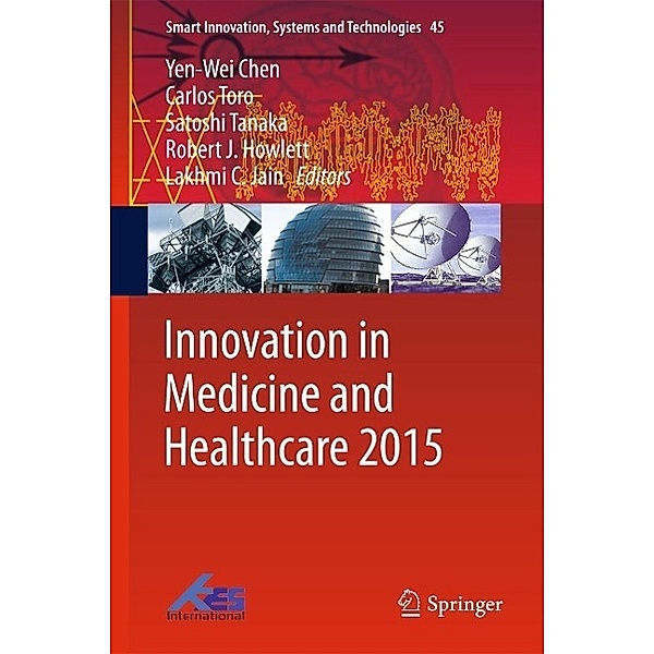 Innovation in Medicine and Healthcare 2015 / Smart Innovation, Systems and Technologies Bd.45