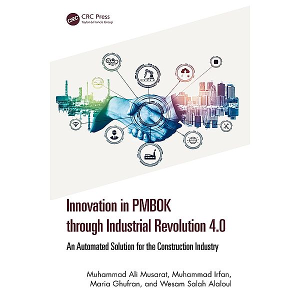 Innovation in PMBOK through Industrial Revolution 4.0, Muhammad Ali Musarat, Muhammad Irfan, Maria Ghufran, Wesam Salah Alaloul