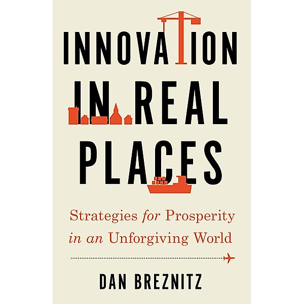 Innovation in Real Places, Dan Breznitz