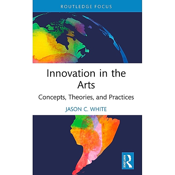 Innovation in the Arts, Jason C. White