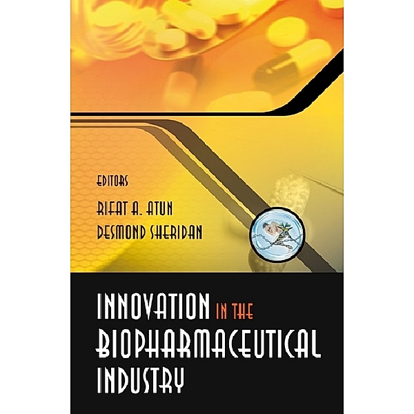 Innovation In The Biopharmaceutical Industry, Desmond J Sheridan, Rifat A Atun