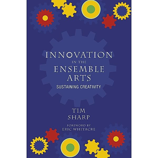 Innovation in the Ensemble Arts, Tim Sharp