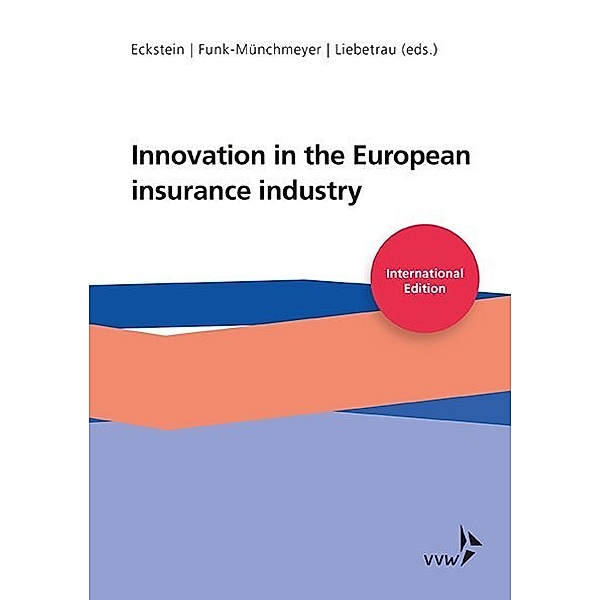 Innovation in the European Insurance Industry, Andreas Eckstein, Anja Funk-Münchmeyer, Axel Liebetrau