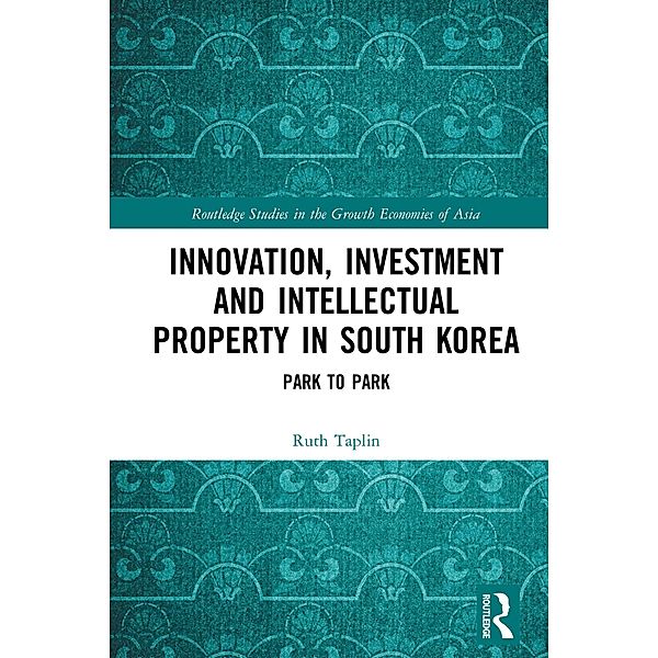 Innovation, Investment and Intellectual Property in South Korea, Ruth Taplin